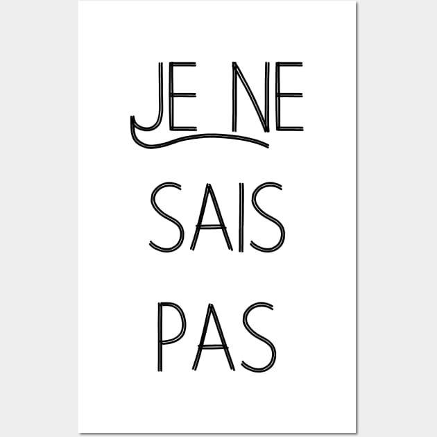 Je ne sais pas I don't know French quote Wall Art by From Mars